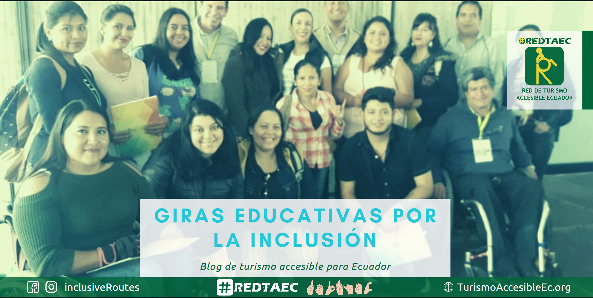 Fotografía de varias personas con discapacidad y estudiantes donde se muestra el título del blog de REDTA-EC®, en la parte inferior la lengua de señas ecuatoriana y un formato braille que hacen a la inclusión social universal.